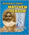 Amazing Arctic Explorer Matthew Henson