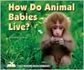 How Do Animal Babies Live?