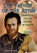 The Father of the Atom: Democritus and the Nature of Matter