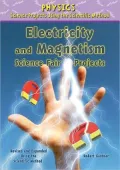Electricity and Magnetism Science Fair Projects, Revised and Expanded Using the Scientific Method