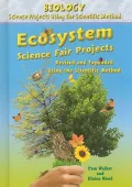 Ecosystem Science Fair Projects: Using the Scientific Method (Biology Science Projects Using...