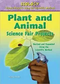 Plant and Animal Science Fair Projects (Biology Science Projects Using the Scientific Method)