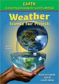 Weather Science Fair Projects, Revised and Expanded Using the Scientific Method