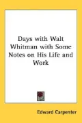 Days with Walt Whitman with Some Notes on His Life and Work