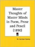 Master Thoughts of Master Minds in Poem, Prose and Pencil (1890)