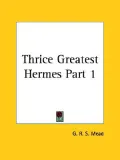 Thrice Greatest Hermes: v. 1