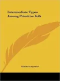Book cover of Intermediate Types among Primitive Folk