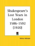 Shakespeare's Lost Years in London 1586-