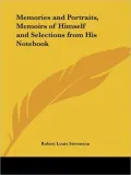 Memories and Portraits, Memoirs of Himself, and Selections from His Notebook