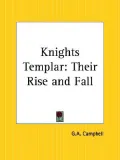 Knights Templar: Their Rise and Fall