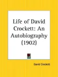 Life of David Crockett: An Autobiography