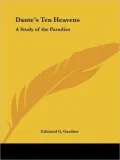 Dante's Ten Heavens: A Study of the Paradiso (1900)