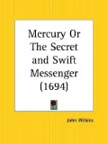 Mercury or the Secret and Swift Messenge