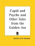 Cupid and Psyche and Other Tales from Th