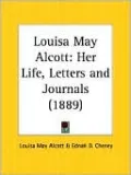 Louisa May Alcott: Her Life, Letters and Journals