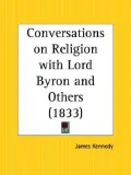 Conversations on Religion With Lord Byron and Others, 1833