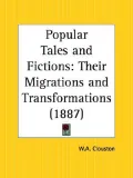 Popular Tales and Fictions: Their Migrat