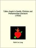 Fallen Angels in Jewish, Christian and Mohammedan Literature (1926)