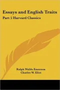 Essays and English Traits: Harvard Classics, Vol. 5