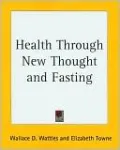 Health Through New Thought and Fasting
