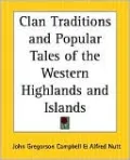 Clan Traditions and Popular Tales of the Western Highlands and Islands