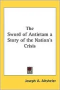 The Sword of Antietam: A Story of the Nation's Crisis