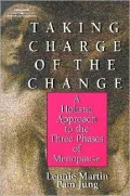 Taking Charge of the Change : A Holistic Approach to the Three Phases of Menopause
