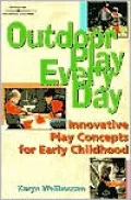 Outdoor Play Everyday: Innovative Play Concepts for Early Childhood