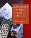 Administration of Wills, Trusts and Estates, 3E