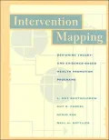 Intervention Mapping: Designing Theory and Evidence Based Promotion Programs