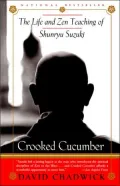Crooked Cucumber: The Life and Teaching of Shunryu Suzuki