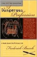 A Dangerous Profession: A Book about the Writing Life