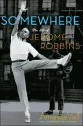 Somewhere: The Life of Jerome Robbins