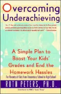 Overcoming Underachieving: A Simple Plan to Boost Your Kids' Grades and End the Homework Hassles