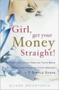 Girl, Get Your Money Straight!: A Sister's Guide to Healing Your Bank Account and Funding Yo...