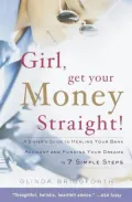 Girl, Get Your Money Straight!: A Sister's Guide to Healing Your Bank Account and Funding Your Dreams in 7 Simple Steps