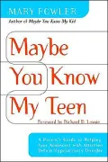 Maybe You Know My Teen: A Parent's Guide to Helping Your Adolescent with Attention Deficit Hyperactivitydisorder