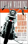 Outlaw Machine: Harley-Davidson and the Search for the American Soul