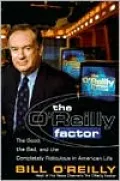 The O'Reilly Factor: The Good, the Bad, and the Completely Ridiculous in American Life