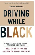 Driving While Black: Highways, Shopping Malls, Taxi Cabs, Sidewalks: How to Fight Back If You Are a Victim of Racial Profiling