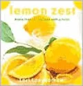 Lemon Zest: More Than 175 Recipes with a Twist