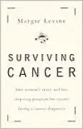 Surviving Cancer: One Woman's Story and Her Inspiring Program for Anyone Facing a Cancer Diagnosis