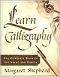 Learn Calligraphy: The Complete Book of Lettering and Design