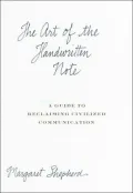 The Art of the Handwritten Note: A Guide to Reclaiming Civilized Communication