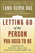 Letting Go of the Person You Used to Be: Lessons on Change, Loss, and Spiritual Transformation
