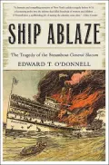 Ship Ablaze: The Tragedy Of The Steamboat General Slocum