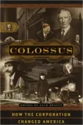 Colossus: How the Corporation Changed America