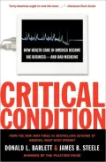 Critical Condition: How Health Care in America Became Big Business--and Bad Medicine