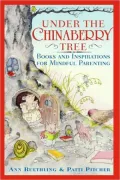 Under the Chinaberry Tree: Books and Inspirations for Mindful Parenting