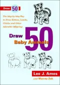 Draw 50 Baby Animals: The Step-By-Step Way To Draw Kittens, Lambs, Chicks, And Other Adorable Offspring